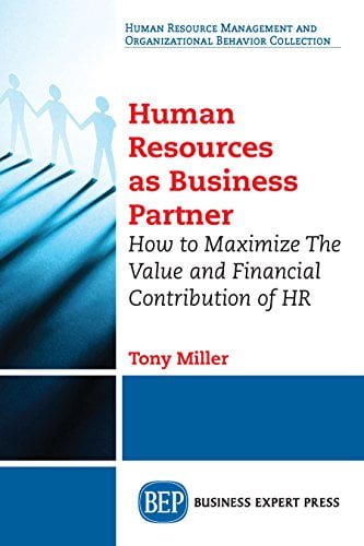 Human Resources As Business Partner: How to Maximize The Value and Financial Contribution of HR by [Miller, Tony] گیگاپیپر